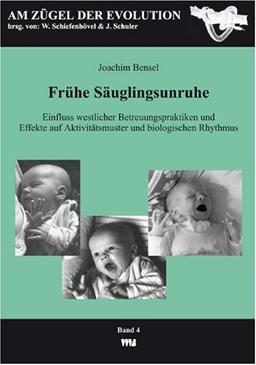 Frühe Säuglingsunruhe: Einfluss westlicher Betreuungspraktiken und Effekte auf Aktivitätsmuster und biologischen Rhythmus (Am Zügel der Evolution)