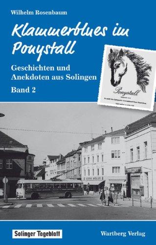 Klammerblues im Ponystall - Geschichten und Anekdoten aus Solingen - Band 2