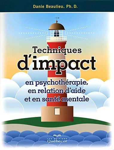 Techniques d'Impact en Psychothrapie, en Relation d'Aide et en Sante Mentale 2ed