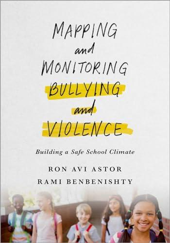 Mapping and Monitoring Bullying and Violence: Building a Safe School Climate