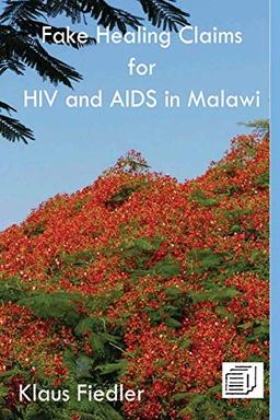 Fake Healing Claims for HIV and Aids in Malawi: Traditional, Christian and Scientific