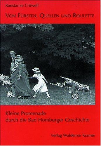 Von Fürsten, Quellen und Roulette: Kleine Promenade durch die Bad Homburger Geschichte