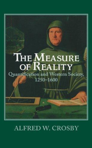 The Measure of Reality: Quantification in Western Europe, 1250–1600: Quantification and Western Society, 1250-1600