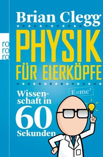 Physik für Eierköpfe: Wissenschaft in 60 Sekunden