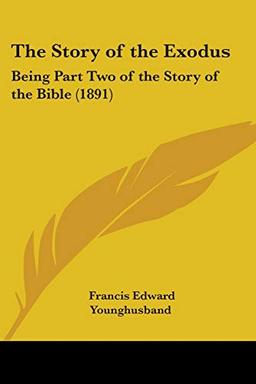 The Story of the Exodus: Being Part Two of the Story of the Bible (1891)