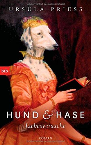 Hund & Hase - Liebesversuche: Roman