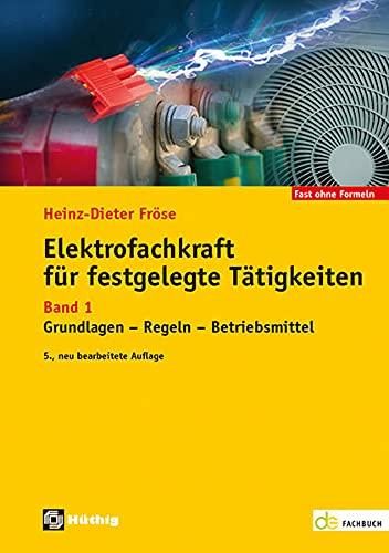 Elektrofachkraft für festgelegte Tätigkeiten Band 1: Grundlagen - Regeln - Betriebsmittel (de-Fachwissen)