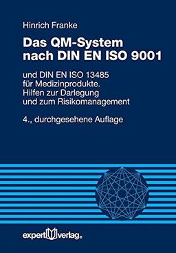 Das QM-System nach DIN EN ISO 9001: und DIN EN ISO 13485 für Medizinprodukte. Hilfen zur Darlegung und zum Risikomanagement (Reihe Technik)