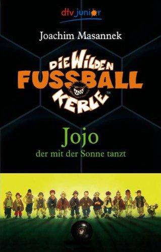 Die Wilden Fußballkerle Band 11: Jojo der mit der Sonne tanzt