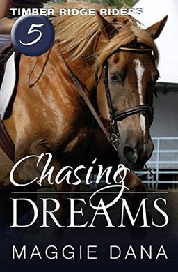 Chasing Dreams (Timber Ridge Riders, Band 5)