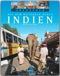 Abenteuer - Mit dem MOTORRAD durch INDIEN - Ein Bildband mit über 210 Bildern auf 128 Seiten - STÜRTZ Verlag