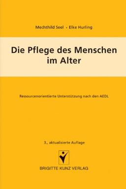 Die Pflege des Menschen im Alter: Ressourcenorientierte Unterstützung nach den AEDL