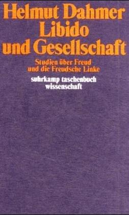 Libido und Gesellschaft: Studien über Freud und die Freudsche Linke