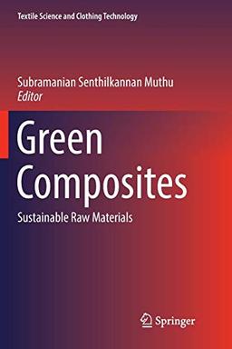 Green Composites: Sustainable Raw Materials (Textile Science and Clothing Technology)