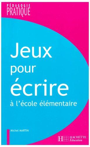 Jeux pour écrire : ateliers d'écriture à l'école