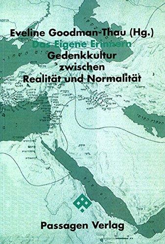 Das Eigene Erinnern: Gedenkkultur zwischen Realität und Normalität. Die Selbstverständlichkeit der Welt. Band 1 (Jüdische Passagen)