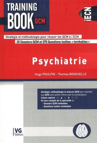 Psychiatrie : stratégie et méthodologie pour réussir les QCM à l'ECN : 25 dossiers QCM et 375 questions isolées tombables