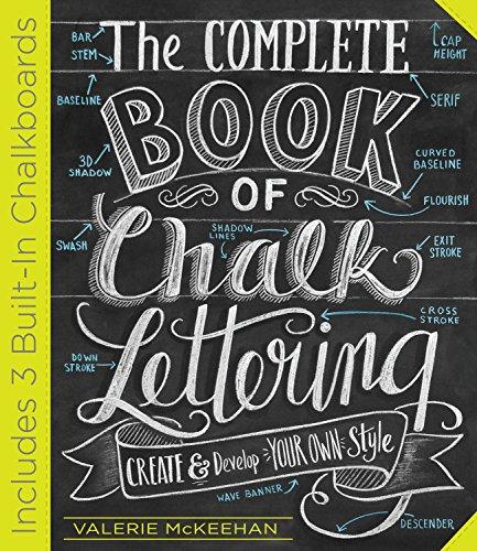 The Complete Book of Chalk Lettering: Create and Design Your Own Style