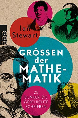 Größen der Mathematik: 25 Denker, die Geschichte schrieben