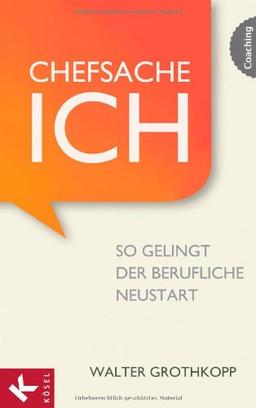 Chefsache Ich: So gelingt der berufliche Neustart