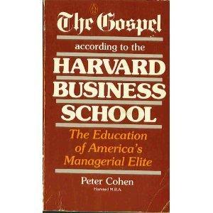 The Gospel According to the Harvard Business School