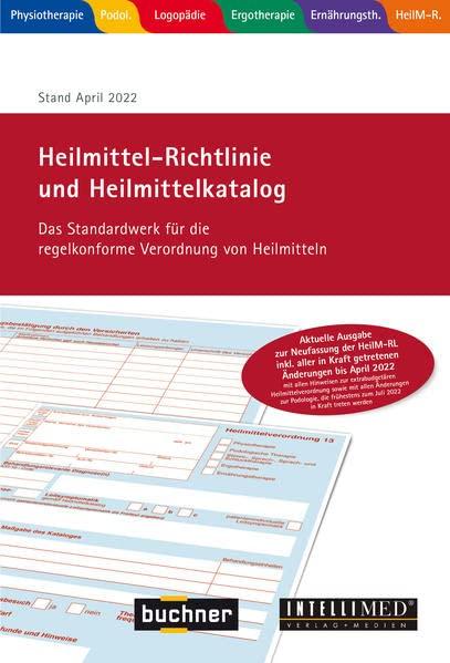 Heilmittel-Richtlinie und Heilmittelkatalog: Das Standardwerk für die regelkonforme Verordnung von Heilmitteln