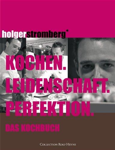 Kochen. Leidenschaft. Perfektion. Das Kochbuch