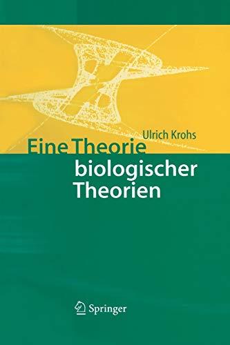 Eine Theorie biologischer Theorien: Status And Gehalt Von Funktionsaussagen Und Informationstheoretischen Modellen