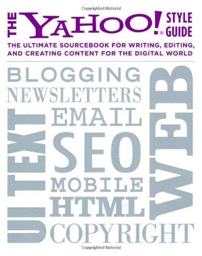 The Yahoo! Style Guide: The Ultimate Sourcebook for Writing, Editing, and Creating Content for the Digital World