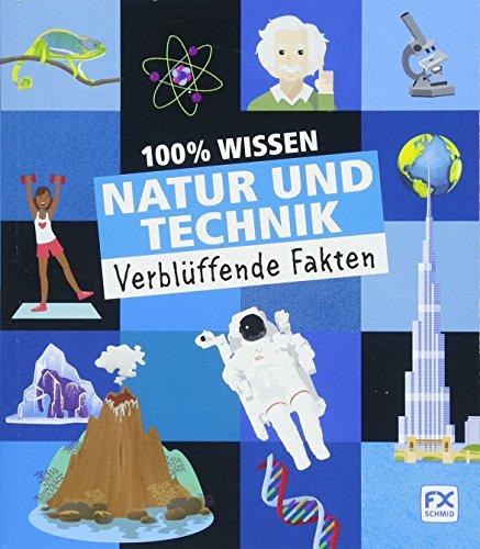 100% Wissen: Natur und Technik: Verblüffende Fakten