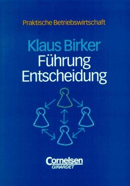 Praktische Betriebswirtschaft: Führung und Entscheidung