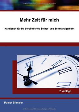 Mehr Zeit für mich: Handbuch für Ihr persönliches Selbst- und Zeitmanagement