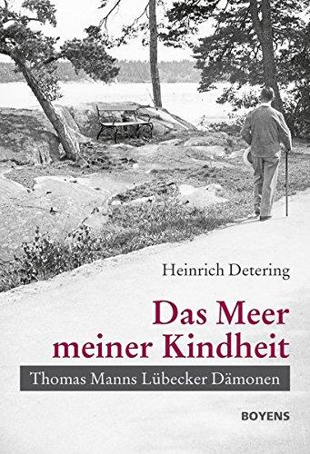 Das Meer meiner Kindheit: Thomas Manns Lübecker Dämonen