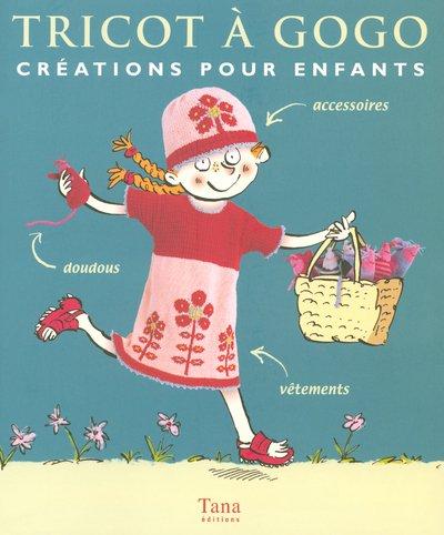 Tricot à gogo : créations pour enfants