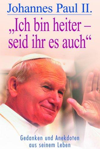 Johannes Paul II. "Nennt mich einfach Karol". Gedanken und Anekdoten aus seinem Leben