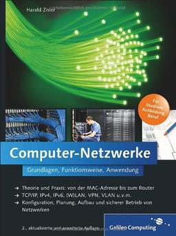 Computer-Netzwerke: Grundlagen, Funktionsweise, Anwendung (Galileo Computing)