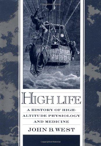 High Life: A History of High-Altitude Physiology and Medicine (American Physiological Society Book)