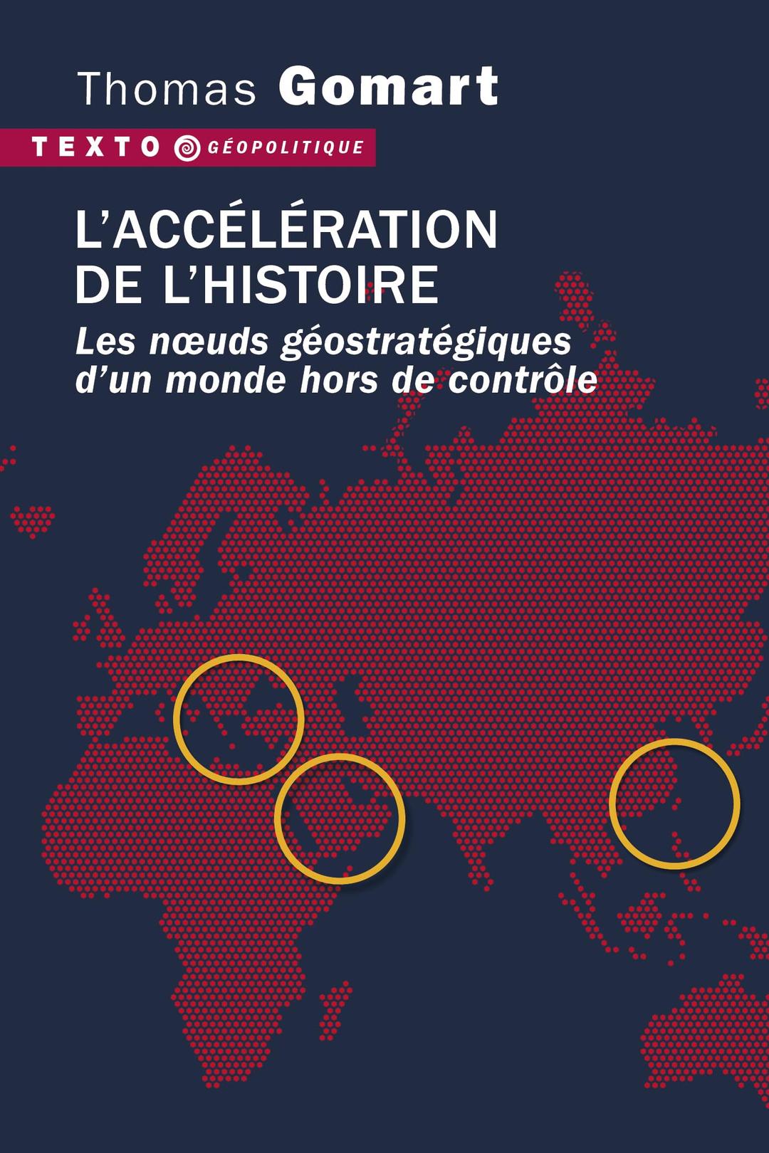 L'accélération de l'histoire : les noeuds géostratégiques d'un monde hors de contrôle