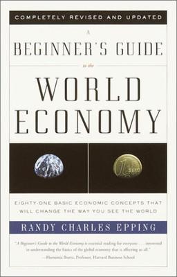 A Beginner's Guide to the World Economy: Eighty-one Basic Economic Concepts That Will Change the Way You See the World (Vintage)