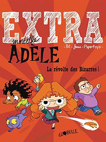 Extra mortelle Adèle. Vol. 3. La révolte des bizarres !