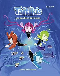 Taïtikis. Vol. 1. Les gardiens de l'océan