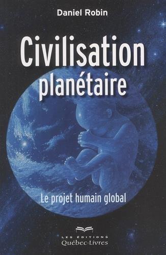 Civilisation planétaire : Le projet humain global