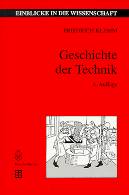 Geschichte der Technik: Der Mensch und seine Erfindungen im Bereich des Abendlandes (Einblicke in die Wissenschaft)