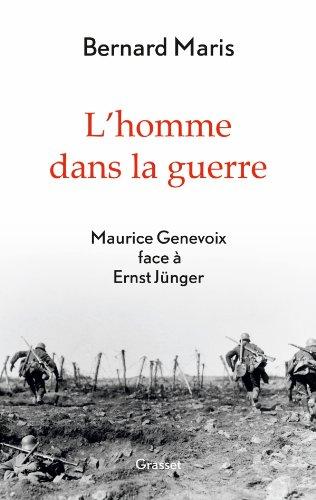 L'homme dans la guerre : Maurice Genevoix face à Ernst Jünger