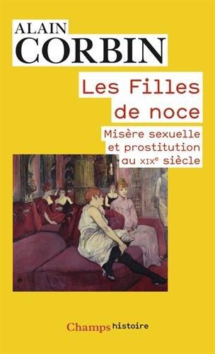 Les filles de noce : misère sexuelle et prostitution au XIXe siècle