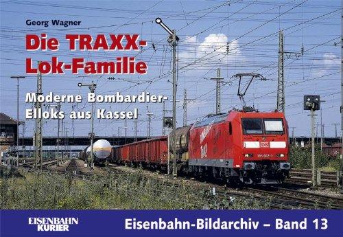 Die Traxx-Lokomotiv-Familie: Moderne Bombardier-Elloks aus Kassel