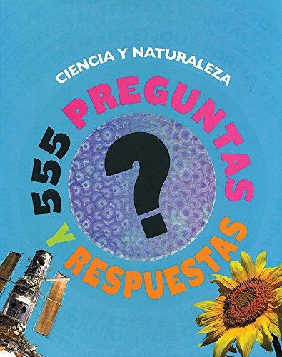 555 PREGUNTAS Y RESPUESTAS CIENCIA Y NATURALEZA