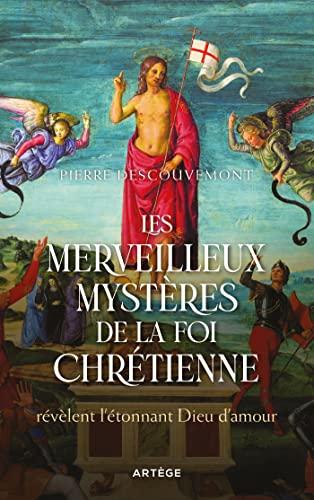 Les merveilleux mystères de la foi chrétienne révèlent l'étonnant Dieu d'amour