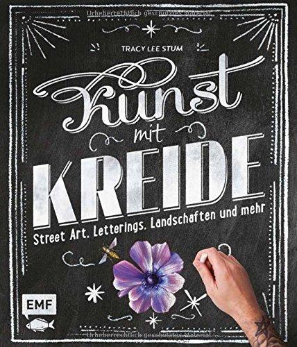 Kunst mit Kreide: Street Art, Letterings, Landschaften und mehr