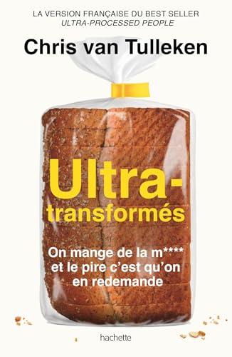 Ultra-transformés : on mange de la m**** et le pire c'est qu'on en redemande